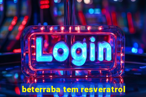 beterraba tem resveratrol